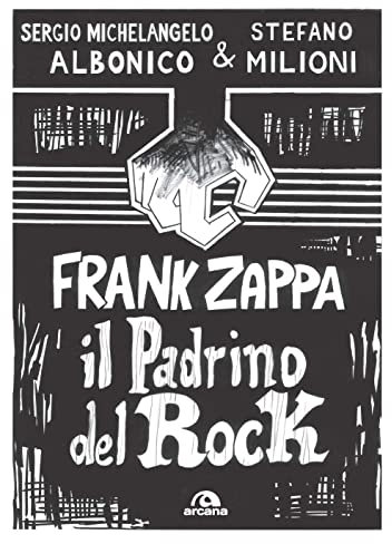 Frank Zappa. Il padrino del rock