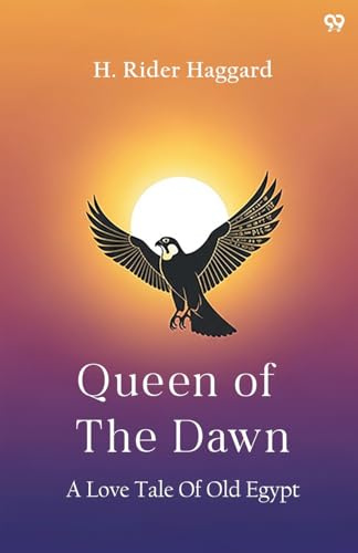 Queen Of The Dawn A Love Tale Of Old Egypt