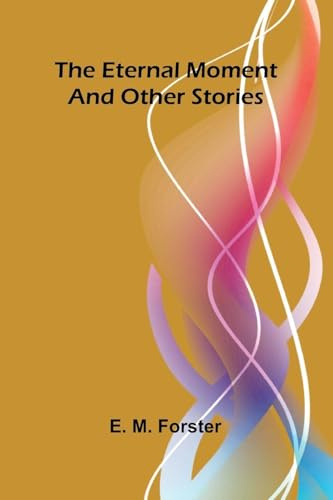 The eternal moment, and other stories