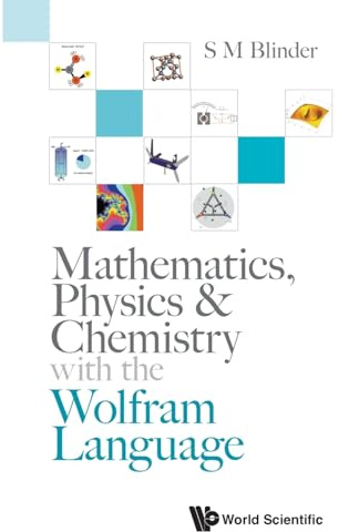Mathematics, Physics & Chemistry with the Wolfram Language