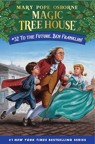 To the Future, Ben Franklin! (Magic Tree House (R), Band 32)
