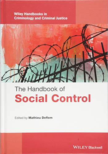 The Handbook of Social Control (Wiley Handbooks in Criminology and Criminal Justice)