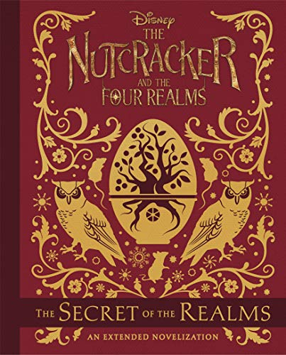 The Nutcracker And The Four Realms: The Secret of the Realms: An Extended Novelization