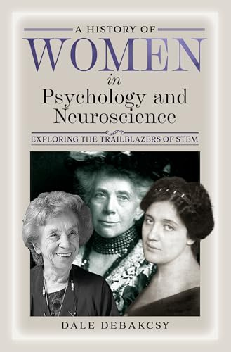 A History of Women in Psychology and Neuroscience: Exploring the Trailblazers of STEM