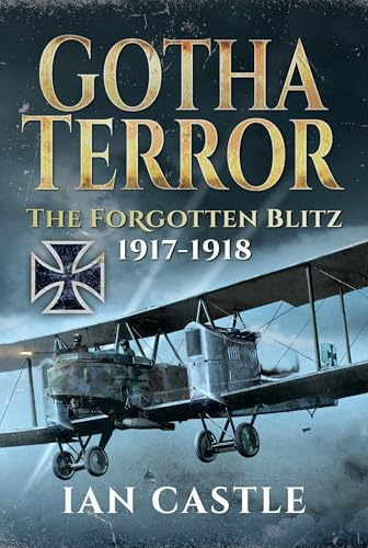 Gotha Terror: The Forgotten Blitz, 1917-1918