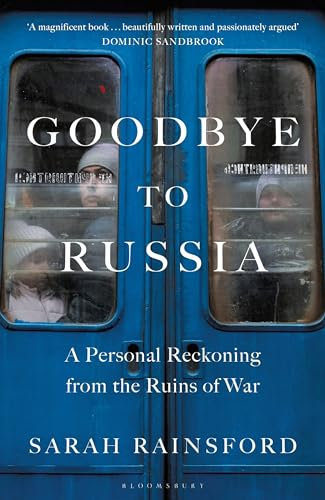 Goodbye to Russia: A Personal Reckoning from the Ruins of War