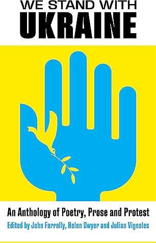 We Stand With Ukraine: An Anthology of Poetry, Prose and Protest
