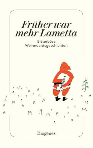 Früher war mehr Lametta. Hinterhältige Weihnachtsgeschichten.