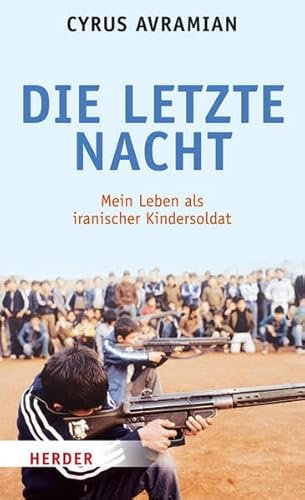 Die letzte Nacht: Mein Leben als iranischer Kindersoldat