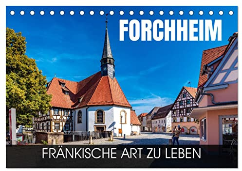 Forchheim - fränkische Art zu leben (Tischkalender 2026 DIN A5 quer), CALVENDO Monatskalender: Eine Fotoreise durch die fränkische Stadt am Main-Donau-Kanal (CALVENDO Orte)