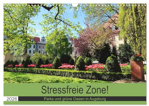 Stressfreie Zone! Parks und grüne Oasen in Augsburg (Wandkalender 2026 DIN A3 quer), CALVENDO Monatskalender: Orte der Entspannung für Augsburgs Einwohner (CALVENDO Orte)