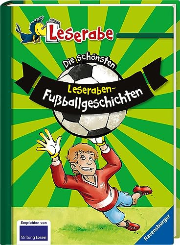 Die schönsten Leseraben-Fußballgeschichten - Leserabe 2. Klasse - Erstlesebuch für Kinder ab 7 Jahren (Sonderausgaben)