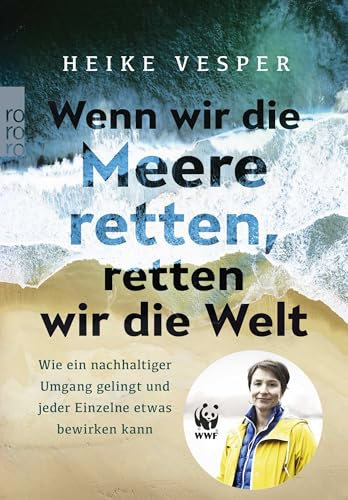 Wenn wir die Meere retten, retten wir die Welt: Wie ein nachhaltiger Umgang gelingt und jeder Einzelne etwas bewirken kann