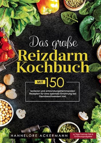 Das große Reizdarm Kochbuch – Kochbuch bei Verdauungsbeschwerden: 150 entzündungshemmende Rezepte - inklusive 14-Tage-Ernährungsplan & Tipps zur darmfreundlichen Ernährung.