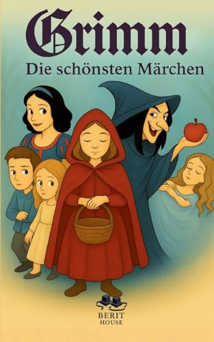 Die schönsten Märchen der Brüder Grimm: Mit Schneewittchen, Hänsel und Gretel, Rotkäppchen, Dornröschen, Aschenputtel, Rapunzel und mehr