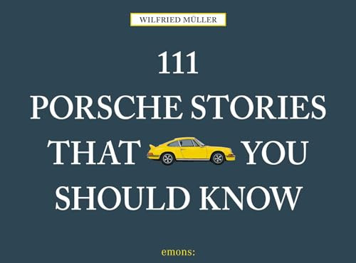111 Porsche Stories You Should Know (111 Places)