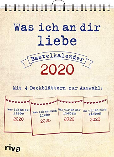 Was ich an dir liebe – Bastelkalender 2020: Mit 4 Deckblättern zur Auswahl