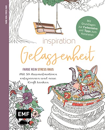 Inspiration Gelassenheit – Mit 50 Ausmalmotiven entspannen und neue Kraft tanken: Mit allen Grundlagen zur Farbenlehre und Tipps zum Kolorieren – Farbe rein, Stress raus
