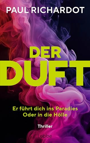 Der Duft. Er führt dich ins Paradies. Oder in die Hölle: Thriller. Das aufsehenerregende Spannungsdebüt aus Frankreich. »Ein mitreißender Thriller, der alle Sinne anspricht.« Harper’s Bazaar