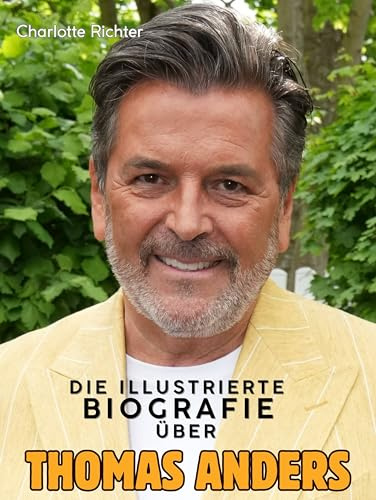 Die illustrierte Biografie über Thomas Anders: Komplett in Farbe
