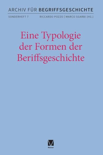 Eine Typologie der Formen der Begriffsgeschichte (Archiv für Begriffsgeschichte, Sonderhefte)