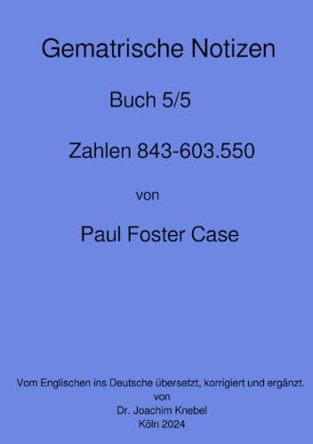 Gematrische Notizbücher: Band 5 (Gematrische Notizbücher von Paul Foster Case)