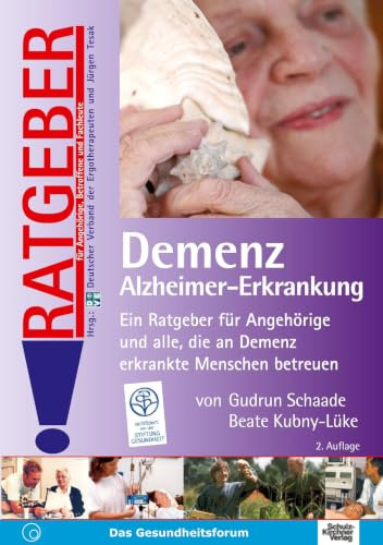 Demenz Alzheimer-Erkrankung: Ein Ratgeber für Angehörige und alle, die an Demenz erkrankte Menschen betreuen