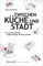 Zwischen Küche und Stadt: Zur Verräumlichung gegenwärtiger Essenspraktiken (Materialitäten)