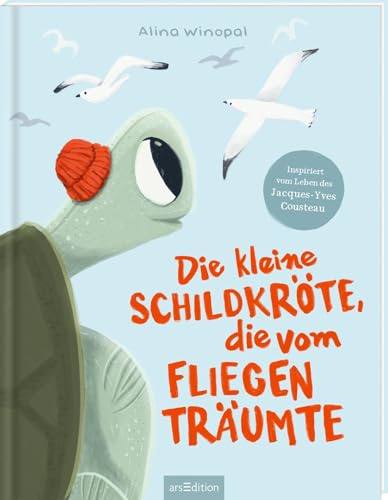 Die kleine Schildkröte, die vom Fliegen träumte: Ein Bilderbuch über Mut, Träume und die Magie des Meeres | für Kinder ab 3 Jahren