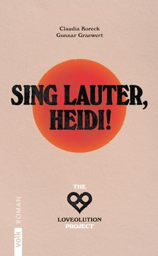 Sing lauter, Heidi!: The Loveolution Project