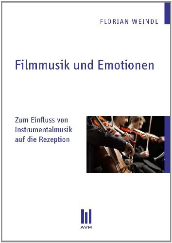 Filmmusik und Emotionen: Zum Einfluss von Instrumentalmusik auf die Rezeption