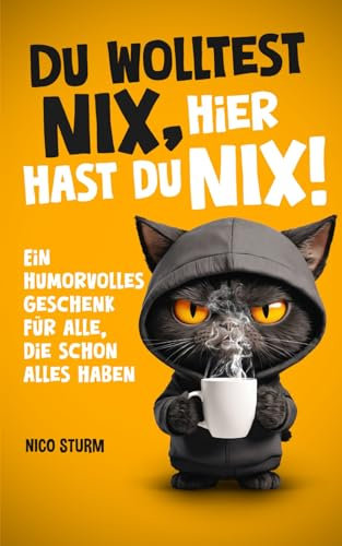 Du wolltest NIX – hier hast du NIX!: Ein humorvolles Geschenk für alle, die schon alles haben