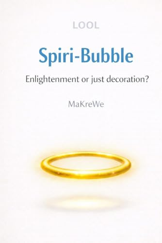 Spiri-Bubble: Enlightenment or just decoration? - A satirical take on modern spirituality