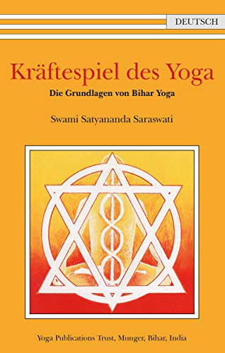 Kräftespiel des Yoga: Die Grundlagen von Bihar Yoga