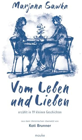 Vom Leben und Lieben: in 19 kleinen Geschichten