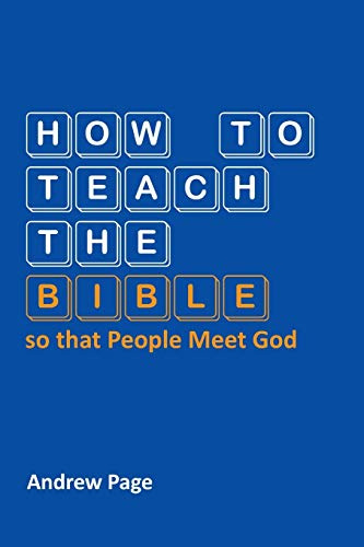 How to Teach the Bible so that People Meet God: (Englisch)