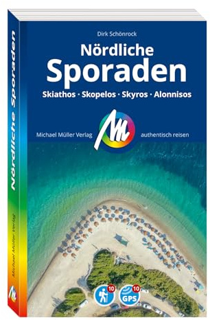 MICHAEL MÜLLER Reiseführer Nördliche Sporaden: Skiathos - Skopelos - Skyros - Alonnisos. 100% authentisch, aktuell und vor Ort recherchiert. (MM-Reisen)