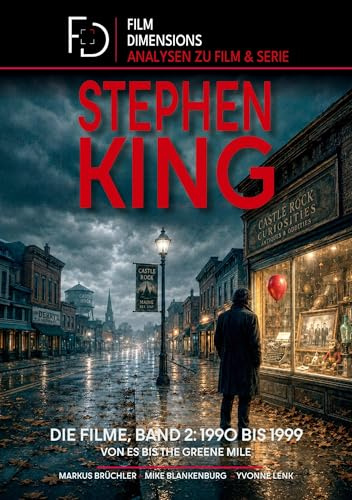 Stephen King – Die Filme, Band 2: 1990 bis 1999 (Ein Film Dimensions Buch): Von Es bis The Green Mile - Eine Analyse der Werke der 1990er.