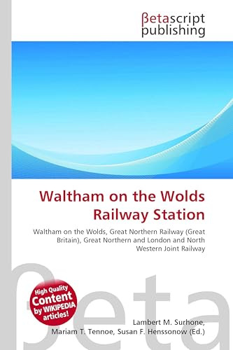 Waltham on the Wolds Railway Station: Waltham on the Wolds, Great Northern Railway (Great Britain), Great Northern and London and North Western Joint Railway