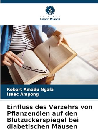Einfluss des Verzehrs von Pflanzenölen auf den Blutzuckerspiegel bei diabetischen Mäusen