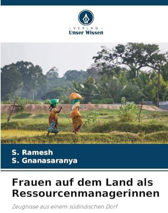 Frauen auf dem Land als Ressourcenmanagerinnen: Zeugnisse aus einem südindischen Dorf