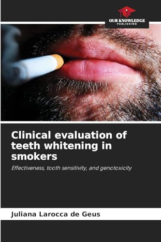 Clinical evaluation of teeth whitening in smokers: Effectiveness, tooth sensitivity, and genotoxicity