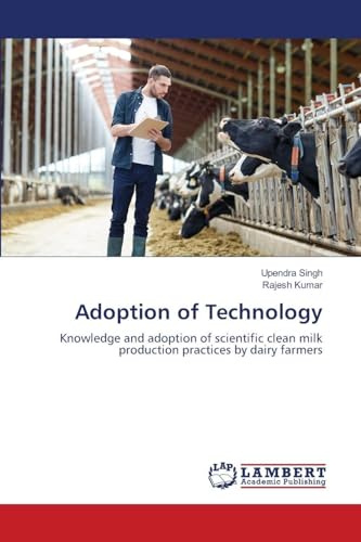 Adoption of Technology: Knowledge and adoption of scientific clean milk production practices by dairy farmers