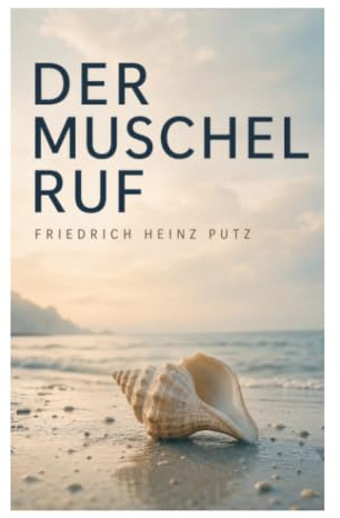 Der Muschel Ruf: Eine literarische Meereserzählung über Erinnerung, innere Suche und die stille Resonanz der Küstenlandschaft