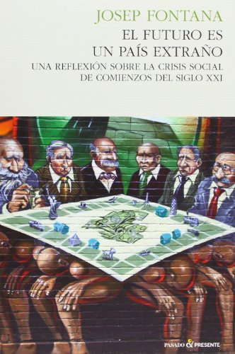 El Futuro Es Un País Extraño - 4ª Edición: Una reflexión sobre la crisis social de comienzos del siglo (HISTORIA)