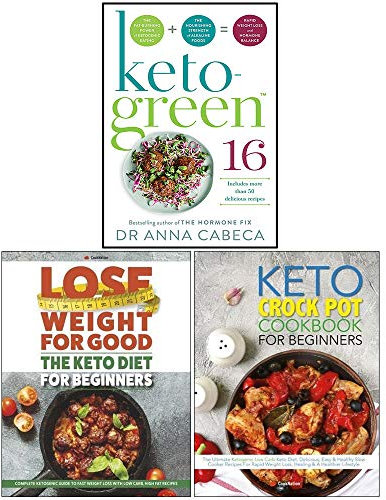 Keto-Green 16, The Keto Diet for Beginners, The Keto Crock Pot Cookbook For Beginners 3 Books Collection Set