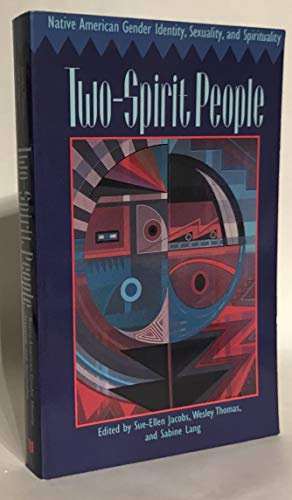 Two-Spirit People: Native American Gender Identity, Sexuality, and Spirituality