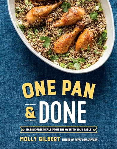 One Pan and Done: Hands-Off Meals Straight from the Oven: Hassle-Free Meals from the Oven to Your Table: A Cookbook