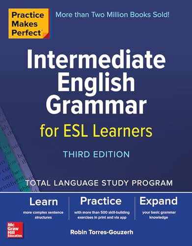 Practice Makes Perfect: Intermediate English Grammar for ESL Learners, Third Edition (NTC FOREIGN LANGUAGE)