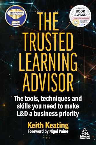 The Trusted Learning Advisor: The Tools, Techniques and Skills You Need to Make L&D a Business Priority